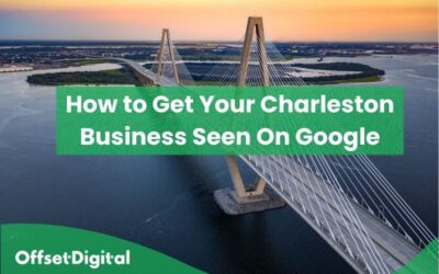 How to Get Your Charleston Business Seen on Google